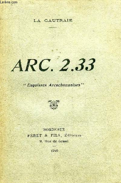 ARC. 2.33 ESQUISSES ARCACHONNAISES.