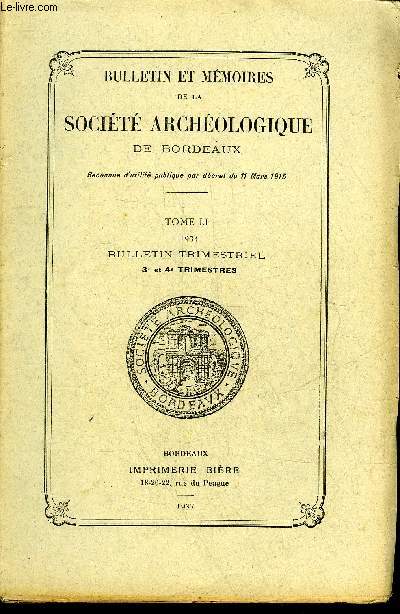 BULLETIN ET MEMOIRES DE LA SOCIETE ARCHEOLOGIQUE DE BORDEAUX - TOME LI 3E ET 4E TRIMESTRES -