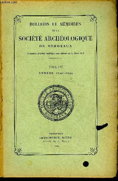 BULLETIN ET MEMOIRES DE LA SOCIETE ARCHEOLOGIQUE DE BORDEAUX - TOME LVI ANNEES 1941-1944 -