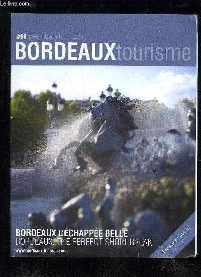 BORDEAUX TOURISME #98 - MARS 2011 - BORDEAUX L'ECHAPPEE BELLE - BORDEAUX THE PERFECT SHORT BREAK - DOSSIER SPECIAL EXOTISME