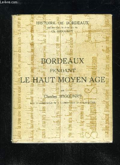 BORDEAUX PENDANT LE HAUT MOYEN AGE - HISTOIRE DE BORDEAUX VOLUME II