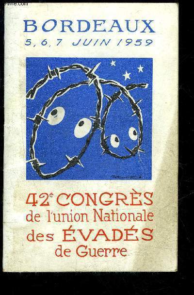 42e CONGRES DE L'UNION NATIONALE DES EVADES DE GUERRE - BORDEAUX 5, 6, 7 JUIN 1959