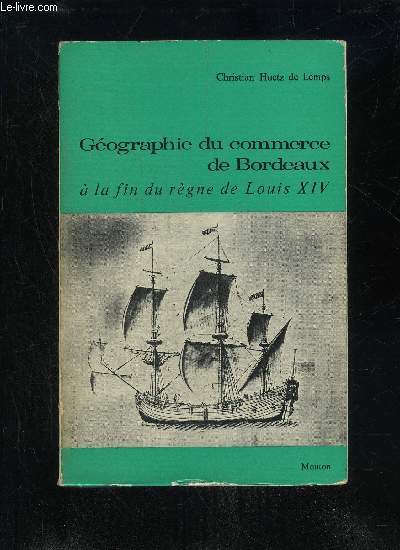 GEOGRAPHIE DU COMMERCE DE BORDEAUX A LA FIN DU REGNE DE LOUIS XIV