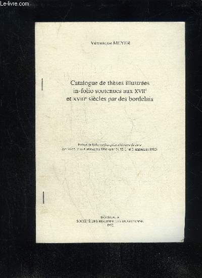 CATALOGUE DE THESE ILLUSTREES IN-FOLIO SOUTENUES AU XVIIe ET XVIIIe SIECLES PAR DES BORDELAIS