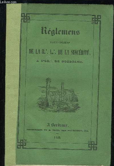 REGLEMENS PARTICULIERS DE LA R.'. L.'. DE LA SINCERITE, A L'OR.'. DE BORDEAUX