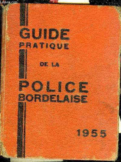 GUIDE PRATIQUE DE LA POLICE BORDELAISE - 7E EDITION 1955.