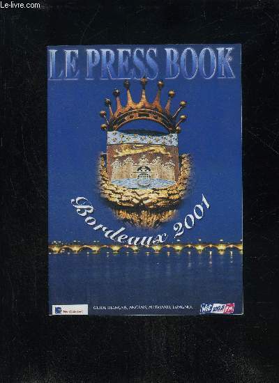 LE PRESS BOOK 2001 BORDEAUX - GUIDE FRANCAIS ANGLAIS ALLEMAND ESPAGNOL