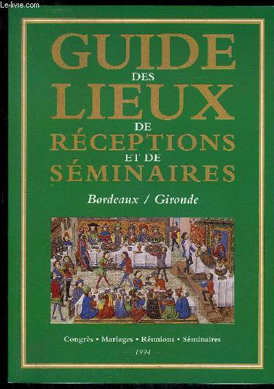 GUIDE DES LIEUX DE RECEPTIONS ET DE SEMINAIRES - BORDEAUX GIRONDE - EDITION 1994