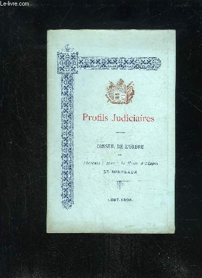 PROFILS JUDICIAIRES - CONSEIL DE L'ORDRE DES AVOCATS PRES LA COUR D'APPEL DE BORDEAUX - 1897 1898