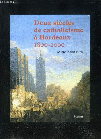 DEUX SIECLES DE CATHOLICISME A BORDEAUX 1800-2000