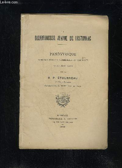 LA BIENHEUREUSE JEANNE DE LESTOMAC - PANEGYRIQUE PRONOCE DANS LA CATHEDRALE DE BORDEAUX LE 21 MAI 1901