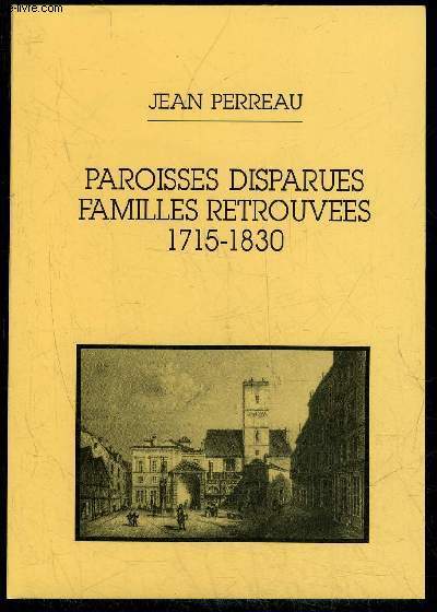 PAROISSES DISPARUES FAMILLES RETROUVEES 1715 - 1830