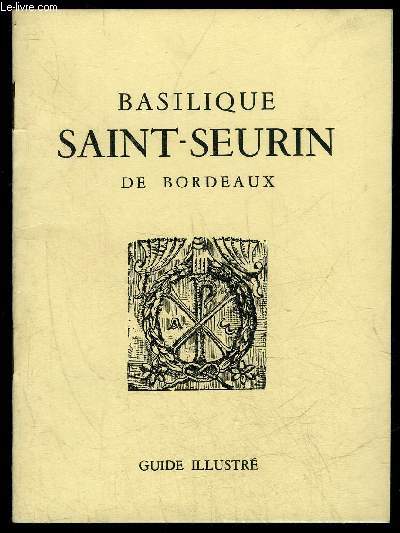 BASILIQUE SAINT-SEURIN DE BORDEAUX - GUIDE ILLUSTRE