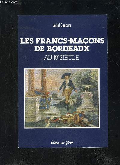LES FRANCS-MACONS DE BORDEAUX AU 18e SIECLE