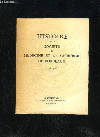 HISTOIRE DE LA SOCIETE DE MEDECINE ET DE CHIRURGIE DE BORDEAUX