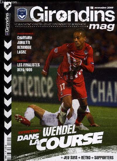 GIRONDINS MAG N 94- WENDEL DANS LA COURSE - INTERVIEWES CHAMAKH JURIETTI HENRIQUE LASNE - INVITES LES FINALIOSTE UEFA 1996