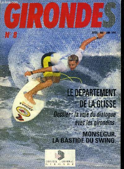 GIRONDES N8 AVRIL MAI JUIN 1991 - le dpartement de la glisse - dossier la voie du dialogue aveclles girondins - Monsgur la bastide du swing.