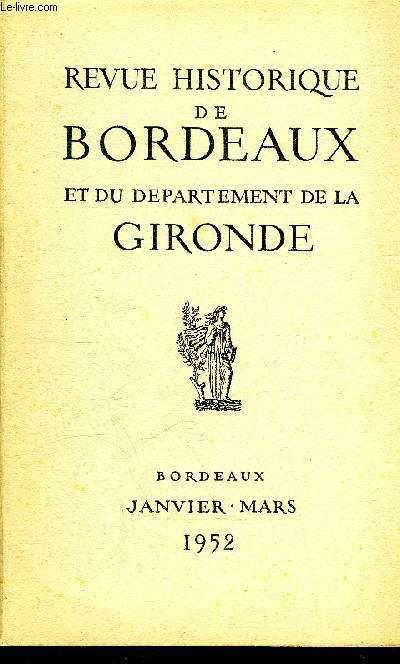 REVUE HISTORIQUE DE BORDEAUX ET DU DEPARTEMENT DE LA GIRONDE - 2EME SERIE - TOME I N 1 1952 - le grand commerce du vin au moyen age - l'intendant Claude Boucher - la rorganisation des muses de Bordeaux - le ptrole et l'quipement ptrolier en Gironde.