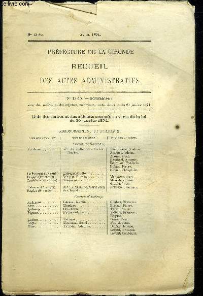 PREFECTURE DE LA GIRONDE RECUEIL DES ACTES ADMINISTRATIFS N 13 BIS - LISTE DES MAIRES ET DES ADJOINTS NOMMES EN VERTU DE LA LOI DU 20 JANVIER 1874