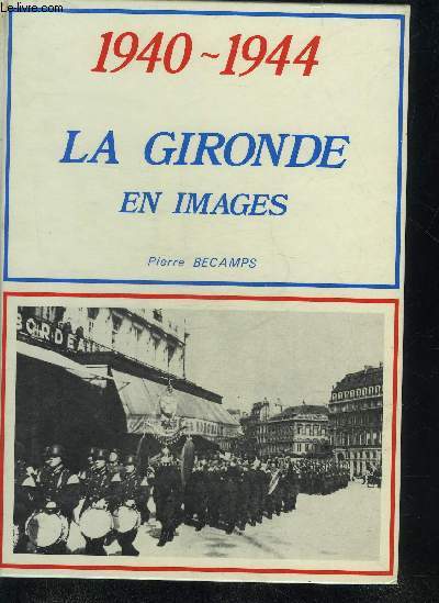 1940-1944 LA GIRONDE EN IMAGES .