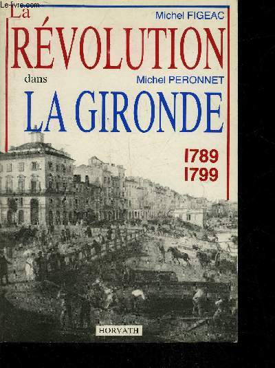 LA REVOLUTION DANS LA GIRONDE 1789-1799.