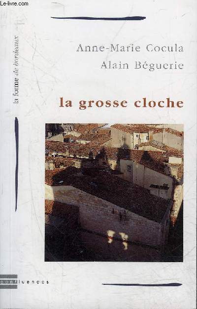 LA GROSSE CLOCHE - COLLECTION LA FORME DE BORDEAUX .