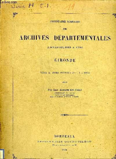 INVENTAIRE SOMMAIRE DES ARCHIVES DEPARTEMENTALES ANTERIEURES A 1790 - GIRONDE - SERIE H TOME PREMIER (ART. 1 A 1335).