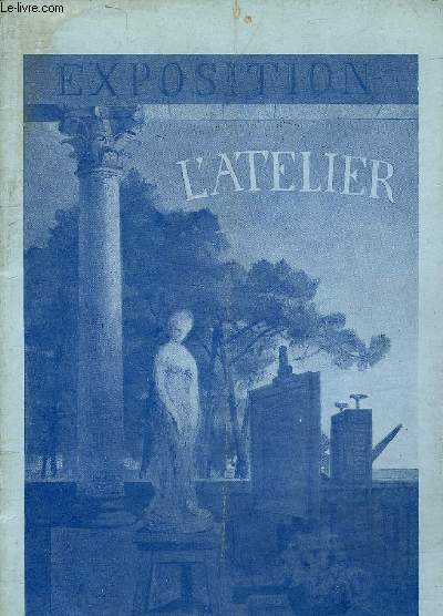 L'ATELIER ASSOCIATION D'ARTISTES PEINTRES SCULPTEURS ARCHITECTES ET GRAVEURS DOMICILIES A BORDEAUX - EXPOSITION AVRIL MAI 1907.