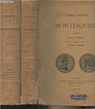Correspondance de Montesquieu en 2 tomes (avec la collaboration de M. Andr Morize)