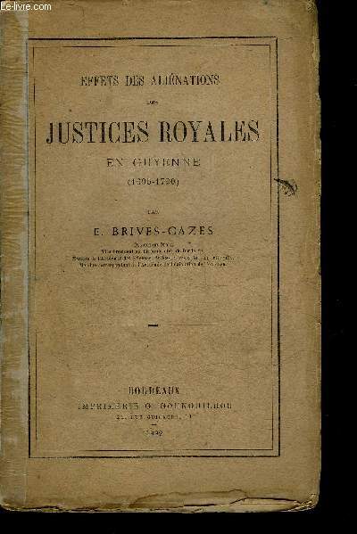 EFFETS DES ALIENATIONS DES JUSTICES ROYALES EN GUYENNE 1695-1720 + ENVOI DE L'AUTEUR.