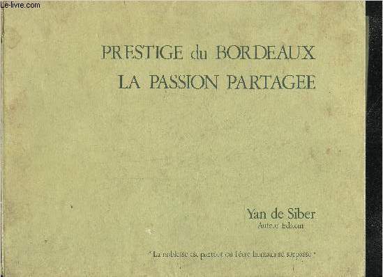 PRESTIGE DU BORDEAUX LA PASSION PARTAGEE - NOUVELLE EDITION 1988 REVUE ET COMPLETEE.