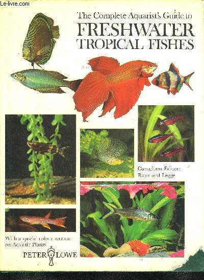 THE COMPLETE AQUARIST'S GUIDE TO FRESHWATER TROPICAL FISHES.