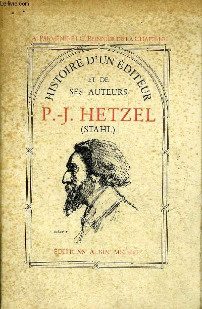HISTOIRE D'UN EDITEUR ET DE SES AUTEURS P.-J. HETZEL (STAHL).