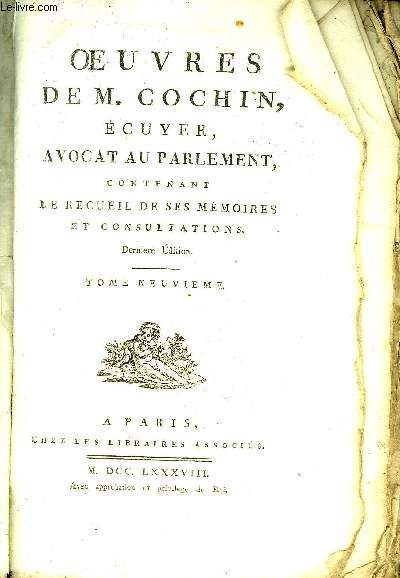 OEUVRES DE M.COCHIN ECUYER AVOCAT AU PARLEMENT CONTENANT LE RECUEIL DE SES MEMOIRES ET CONSULTATIONS DERNIERE EDITION - TOME 9 SEUL.