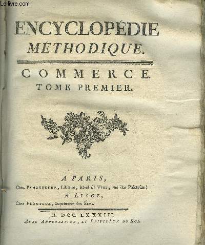 ENCYCLOPEDIE METHODIQUE - COMMERCE - TOME 1 + TOME 2 1ERE PARTIE - 2 VOLUMES.