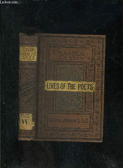 LIVES OF THE MOST EMINENT ENGLISH POETS : WITH CRITICAL OBSERVATIONS ON THEIR WORKS - THE CHANDOS CLASSICS.