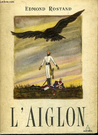 L'AIGLON - DRAME EN SIX ACTES EN VERS REPRESENTE POUR LA PREMIERE FOIS AU THEATRE SARAH BERNHARDT LE 15 MARS 1900 - COLLECTION PASTELS.