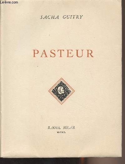 Pasteur - Tome 11 de la Collection des Oeuvres de Sacha Guitry