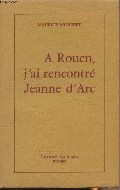 A Rouen, j'ai rencontr Jeanne d'Arc
