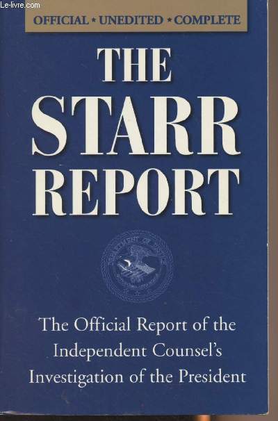 The Starr Report - The Official Report of the Independent Counsel's Investigation of the President + Autographe