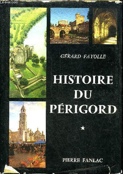 HISTOIRE DU PERIGORD - TOME 1 : DE LA PREHISTOIRE A LA REVOLUTION + ENVOI DE L'AUTEUR.