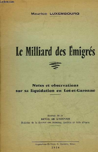 LE MILLIARD DES EMIGRES - NOTES ET OBSERVATIONS SUR SA LIQUIDATION EN LOT ET GARONNE.
