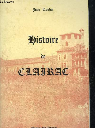 HISTOIRE DE CLAIRAC + ENVOI DE L'AUTEUR.