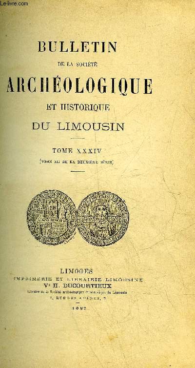 TIRE A PART BULLETIN DE LA SOCIETE ARCHEOLOGIQUE ET HISTORIQUE DU LIMOUSIN - TOME XXXIV.