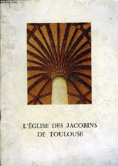 L'EGLISE DES JACOBINS DE TOULOUSE.
