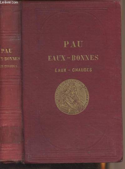 Pau - Eaux-bonnes eaux-chaudes (bains, sjour, excursions) - 3e dition illustre