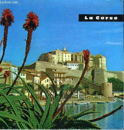 LA CORSE - VOIR EN COULEURS - TOURISME FRANCE N5.