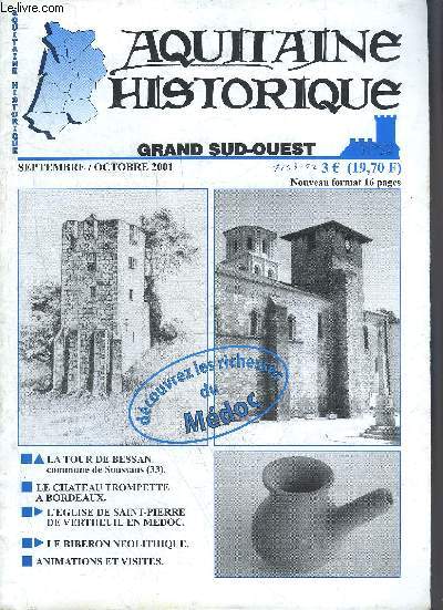 AQUITAINE HISTORIQUE GRAND SUD OUEST N52 SEPT OCT 2001 - La tour de Bessan commune de Soussans 33 - le chateau trompette a Bordeaux - l'glise de Saint Pierre de Vertheuil en Medoc - le biberon neolithique - animations et visites.