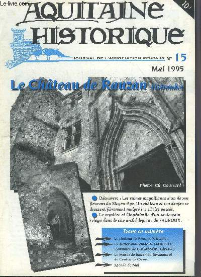 AQUITAINE HISTORIQUE GRAND SUD OUEST N15 MAI 1995 - Le chteau de Rauzan (gironde) - le souterrain refuge de Fauroux commune de Lugasson Gironde - le muse de lignan de Bordeaux et du canton de Cron.