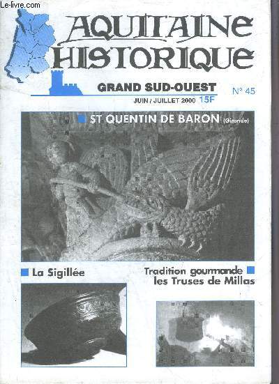AQUITAINE HISTORIQUE GRAND SUD OUEST N45 JUIN JUILLET 2000 - St Quentin de Baron (gironde) - la sigille - traditions gourmande lesTruses de Millas.